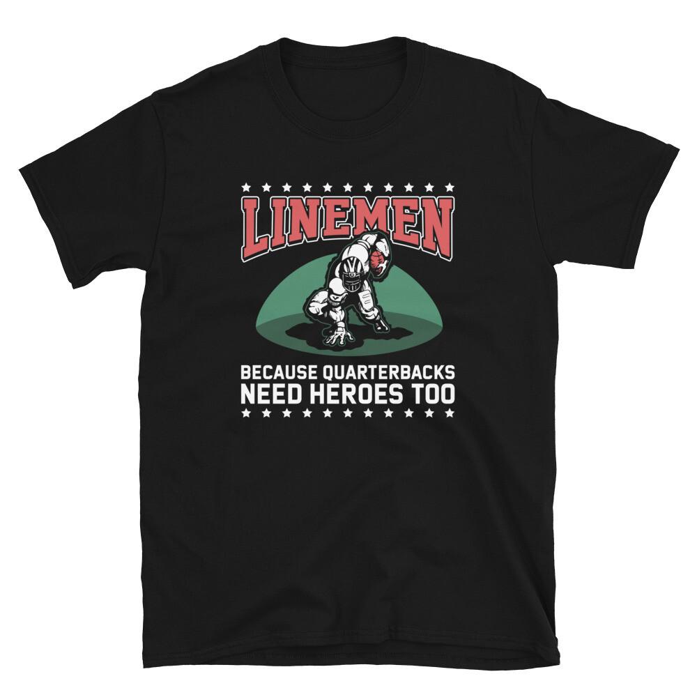 Linemen Because Quarterbacks Need Heroes Too Short-Sleeve Unisex T-Shirt L