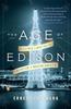 The The Age of Edison : Electric Light and the Invention of Modern America Book