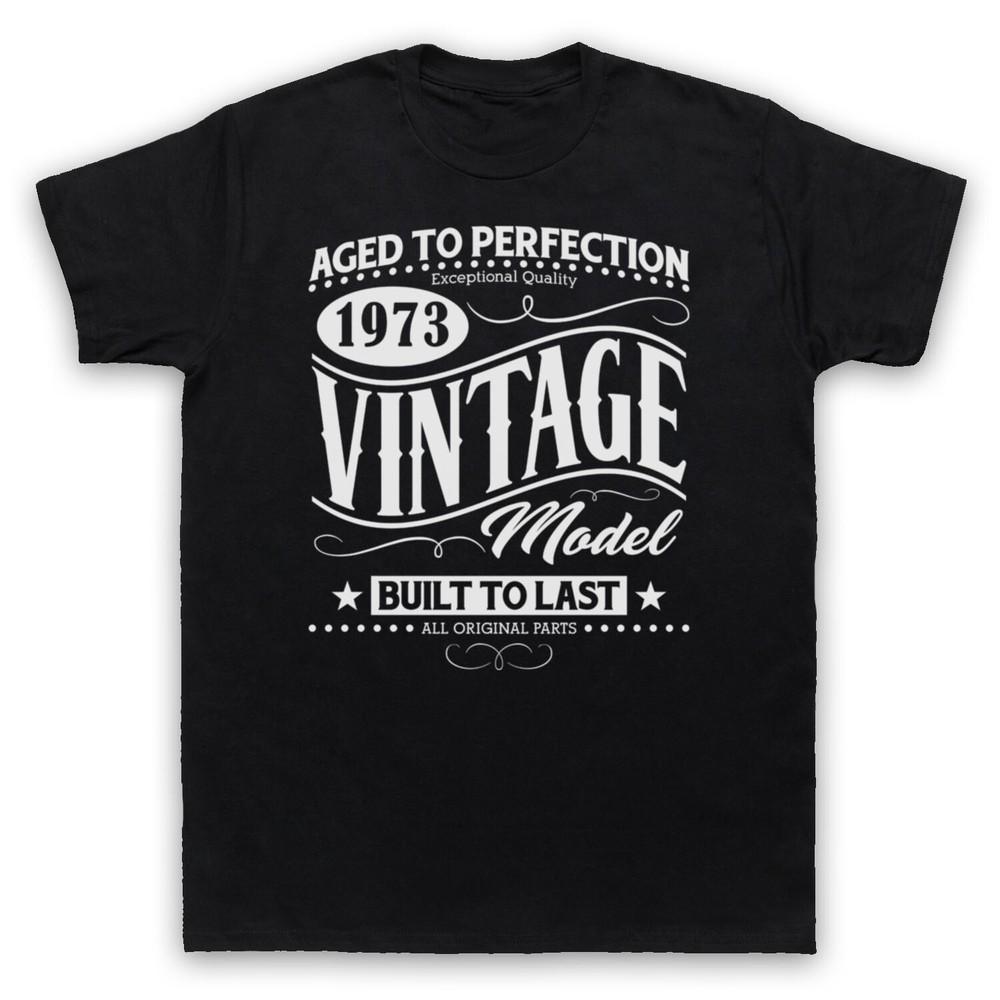 

1973 Vintage Model Born In Birth Year Date Funny Age Mens And Womens T-Shirt 3XL