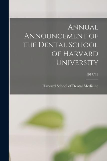 The Annual Announcement of the Dental School of Harvard University; 1917/18 Book