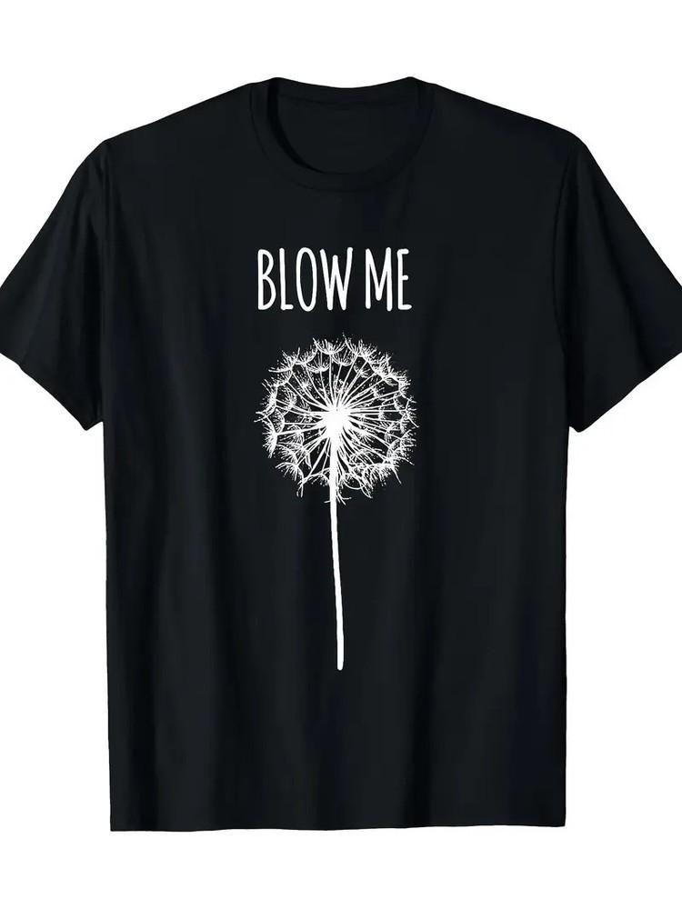 

Funny Blow Me Dandelion Graphic T-Shirt for Men and Women - Soft Cotton Casual T 4XL