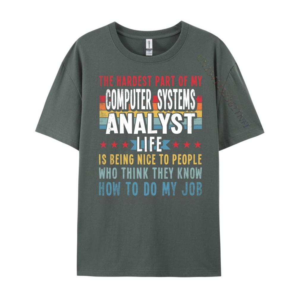 Funny Profession Quote Computer Systems Analyst Big And Tall T Shirts Mens TShirts Classic Camisas De Hombre