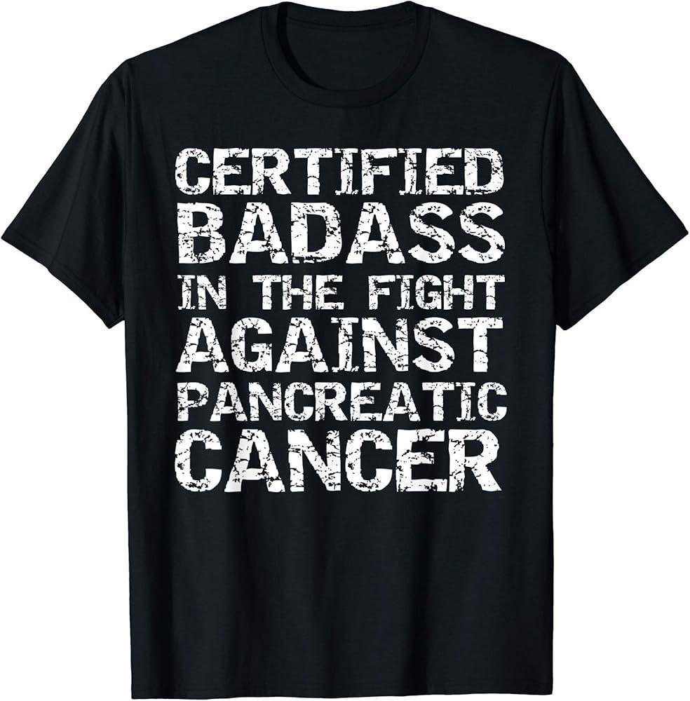 Certified Badass in the Fight Against Pancreatic Cancer TShirt Unisex T-Shirt S