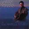 CD LARRY SPARKS  Blue Mountain Memories REBCD1726 Rebel Records 1996 US CountryFolk Used