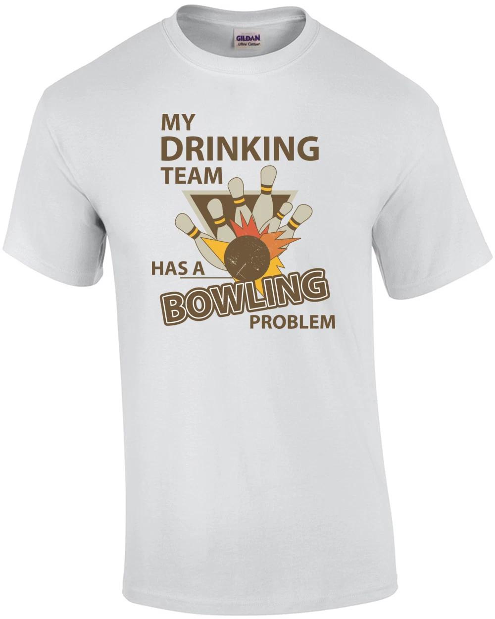 My Drinking Team Has A Bowling Problem T-shirt 2XL