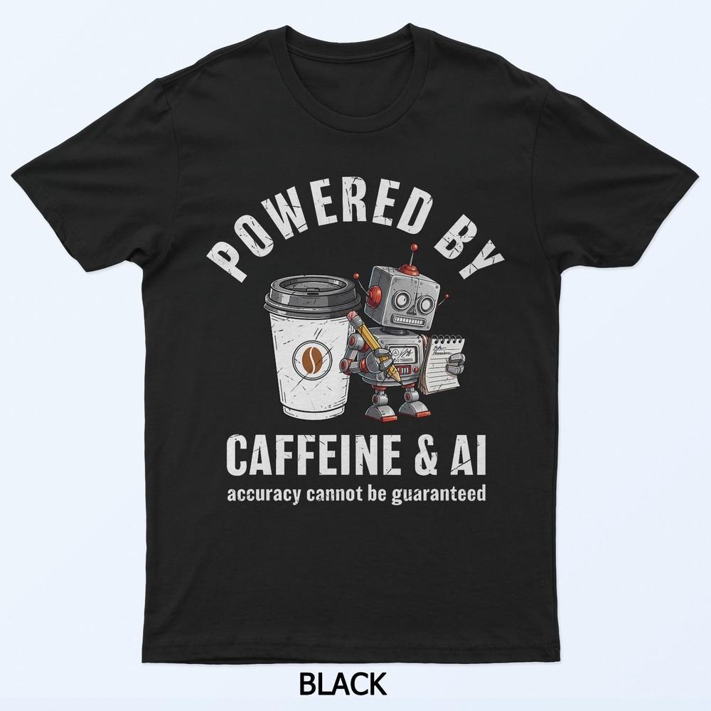 Powered By Caffeine And Ai Coffee Lover Funny Technology T-Shirt