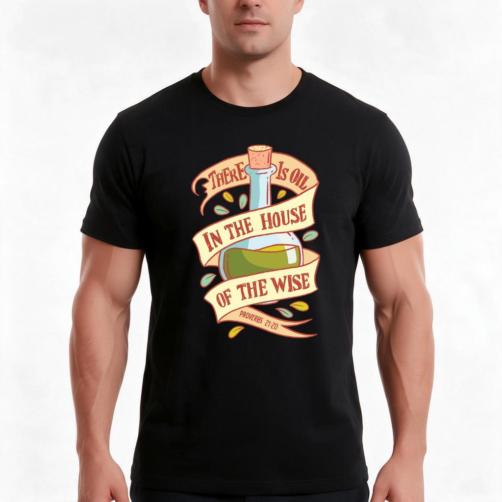 There Is Oil In The House Of The Wise Bible Quote Tshirt Summer Casual Cotton Tee Oversized Streetwear Tops Unisex Unisex Unisex