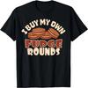 I Buy My Own Fudge Rounds Funny T-Shirt