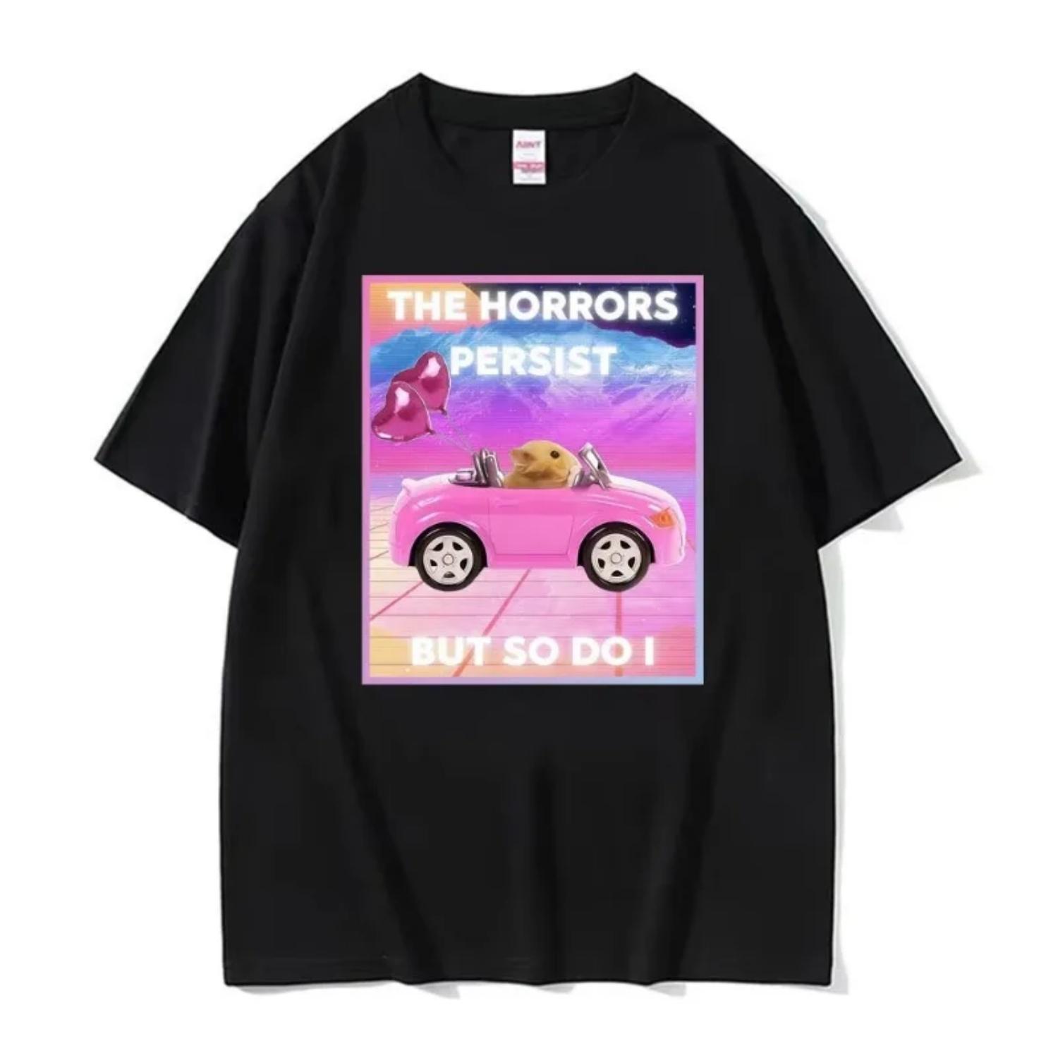

The Horrors Persist But So Do I Funny Hamster Meme T-shirt Men Women Summer Tops Short Sleeve T Shirts Oversized Cotton T-shirts S чёрный