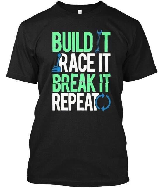 Racing Funny Build It Race Break T-shirt Made in the USA Size S to 5XL XL