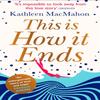 This Is How It Ends by Kathleen MacMahon Paperback Book 9780751548358