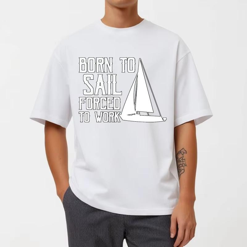 Fashion Tshirt Solid Color for Him O Neck Tshirt Brand Born To Sail Forced To Work Stylish for Men Minimalist Teeshirt