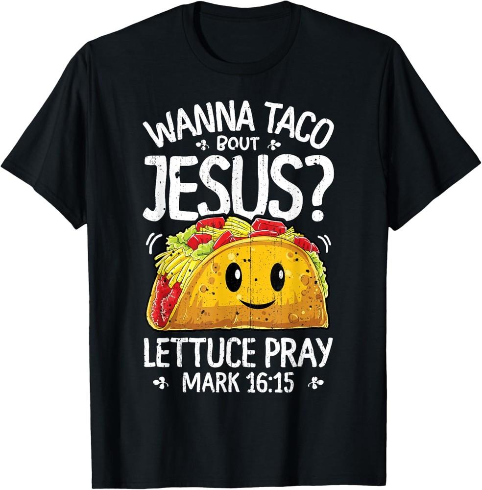 Wanna Taco Bout Jesus Cinco de Mayo Christian Bible T-Shirt