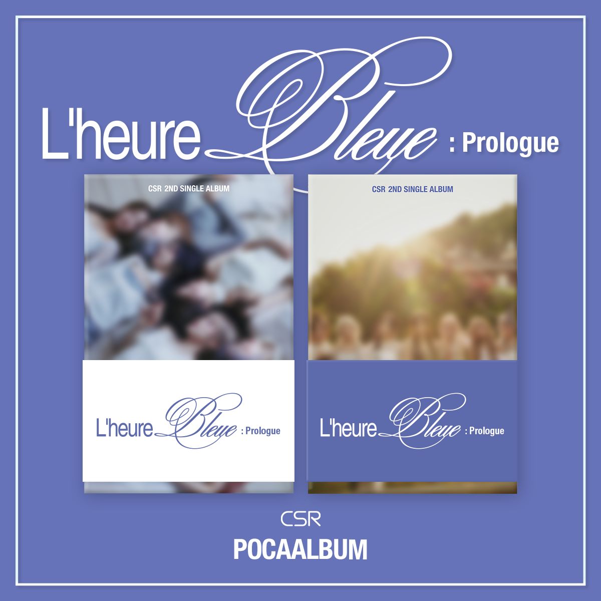 CSR - 2-й сингл-альбом L heure Bleue : Пролог [Альбом Poca] Random ver.