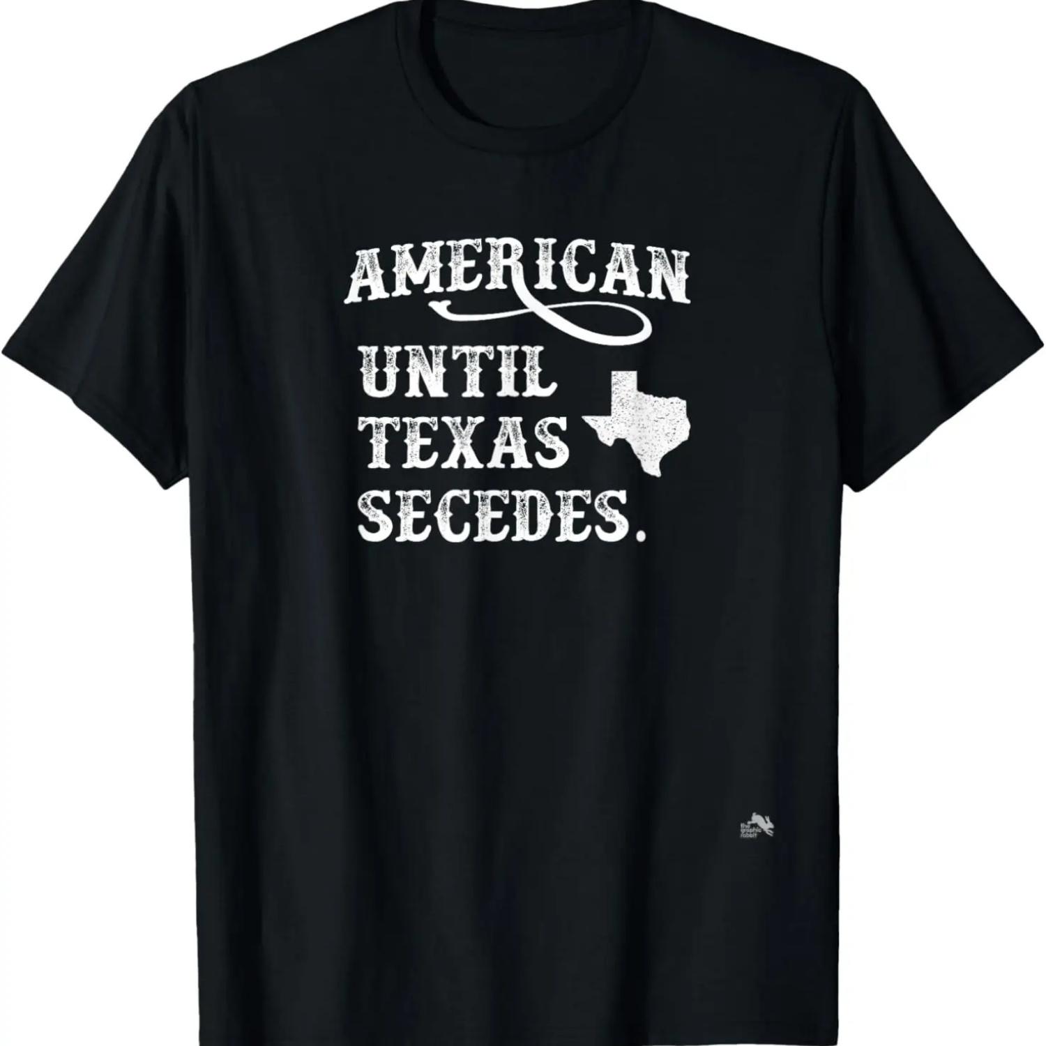 American Until Texas Secedes T-Shirt(1) S