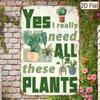 1PC "Yes I Need All These Plants" Tin Sign - Vintage Greenery Wall Art 8x12In/20x30Cm