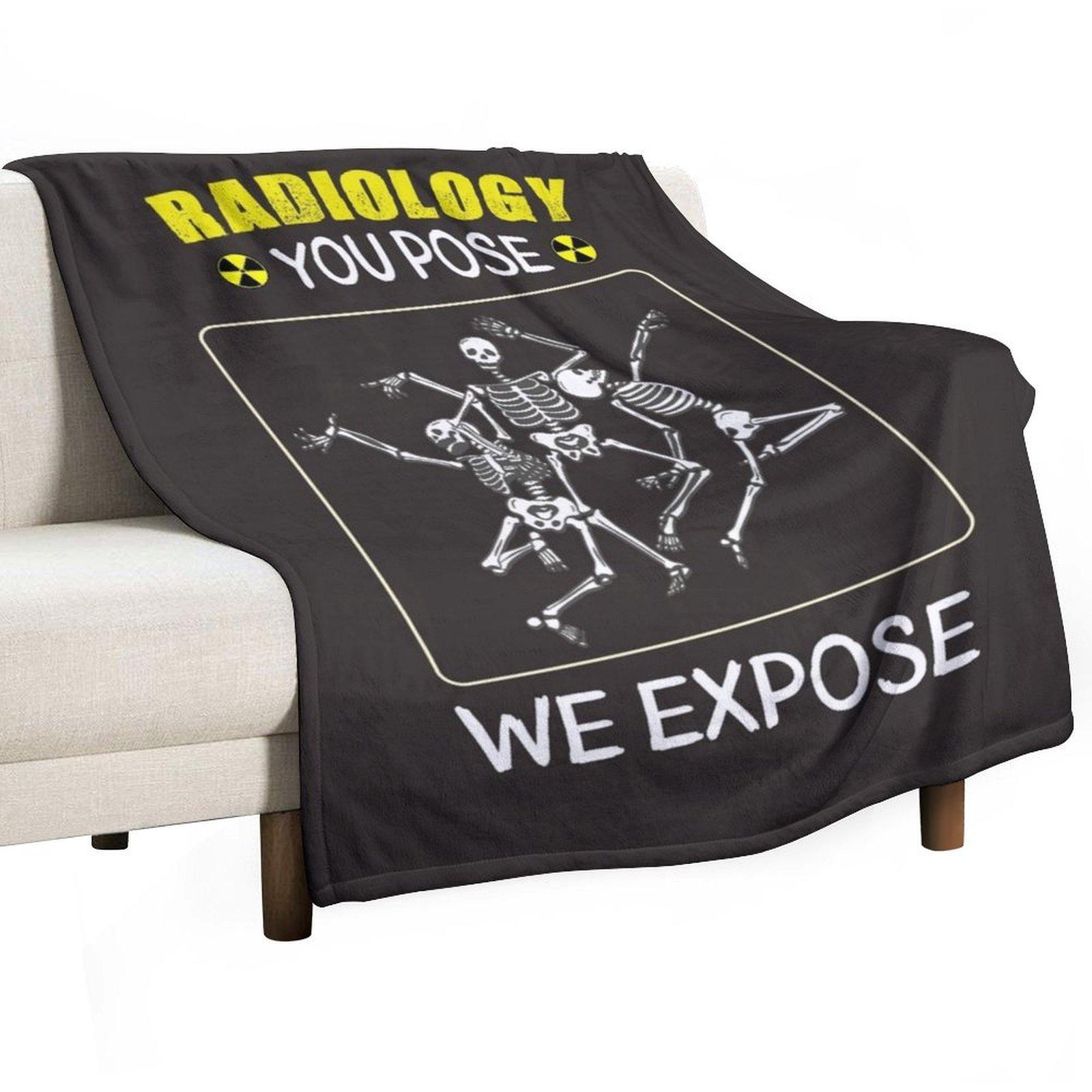 Radiology You Pose We Expose Throw Blanket sofa bed Decoratives Luxury Brand Personalized Gift Blankets 30x40in