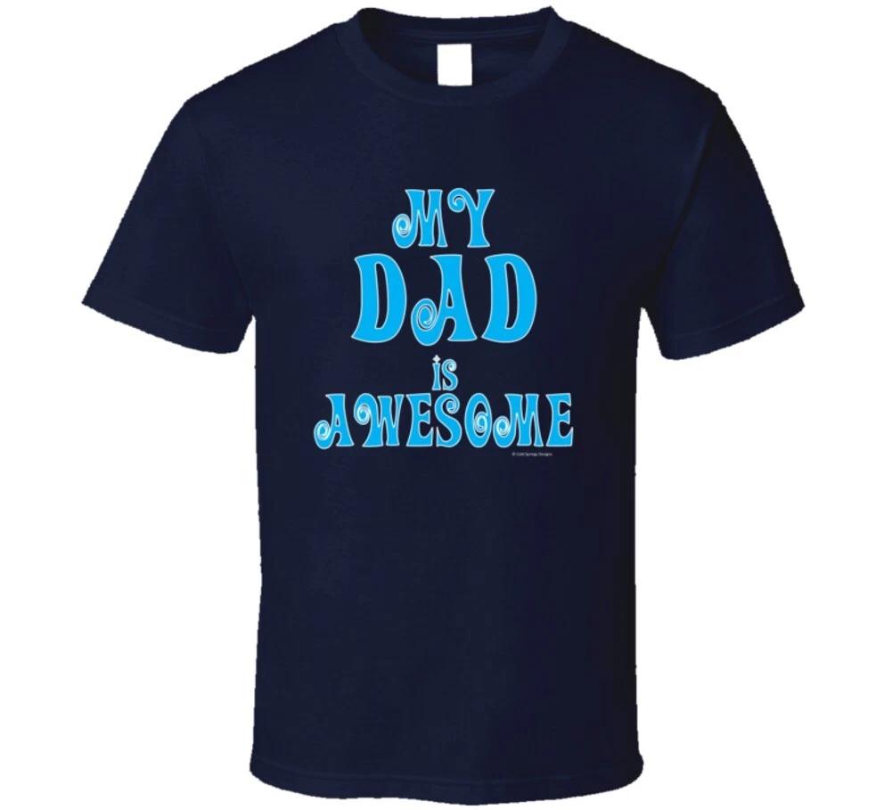 My Dad Is Awesome T Shirt 4XL