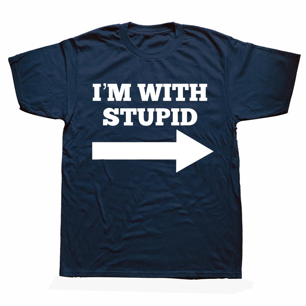 Novelty Awesome Im With Stupid And Arrow Pointing Right T Shirts Streetwear Short Sleeve Birthday Gifts Summer Style Tshirt S