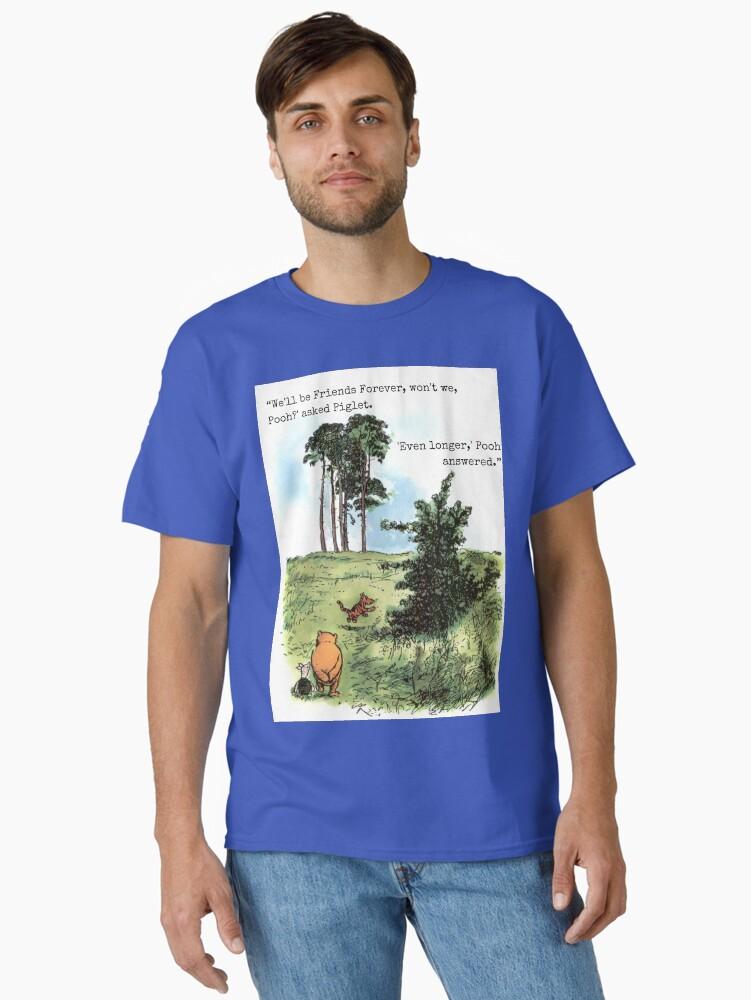 Winnie the Pooh We'll be friends forever, won't we, Pooh? Classic T-Shirt