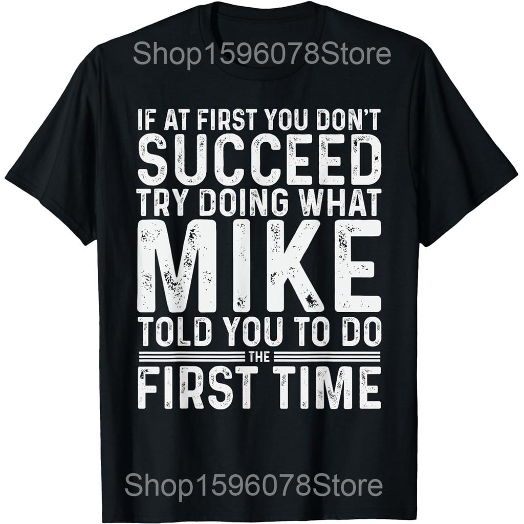 Funny Because I'm Mike That's Why T Shirts Men Pure Cotton Humor Streetwear Tee Shirt Short Sleeve Unisex Loose Clothing