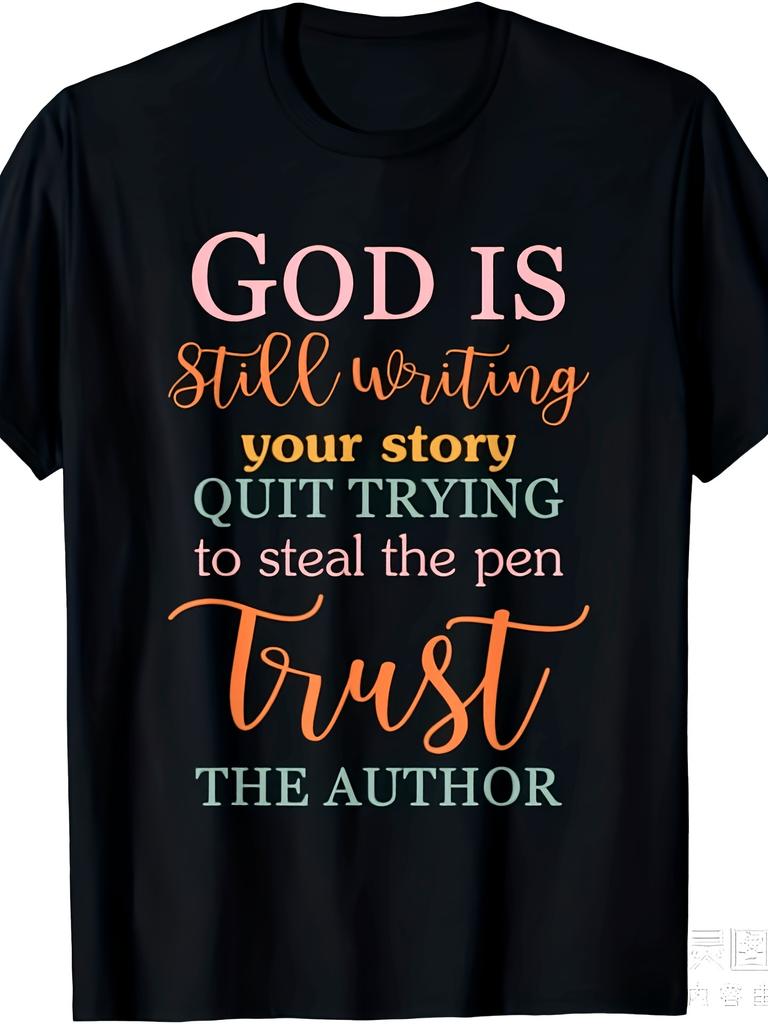 Unisex T-shirt God is still writing your story, don't try to steal the pen tip. Unisex 2026 Summer Short-Sleeve Pri