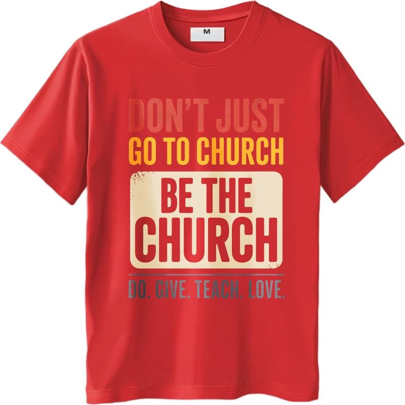Plus Size Summer For Her tshirt Dont Just Go To Church Be The Church Do Give Teach Love Short Sleeve Comfortable Crew Neck as the picture756