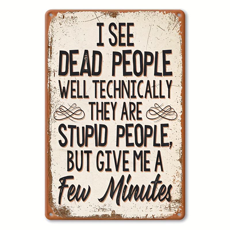 1pc, Sarcastic Metal Vintage Aluminum Signs (8"x12"), Dead for Man Funny Posters, Outdoor Wall Decor, Porch Garage Home Decor