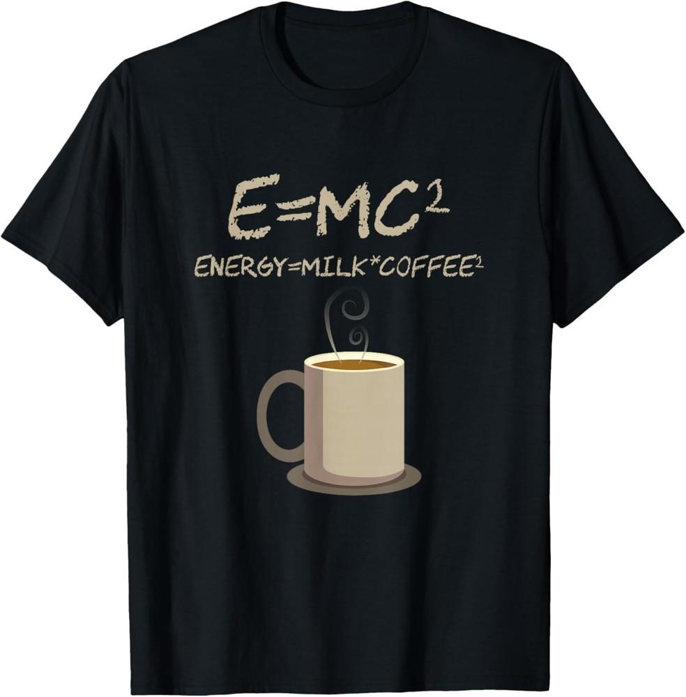 

E=MC2 Funny Science Coffee Energy Milk Coffee Gift T-Shirt L
