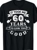 It Took Me 60 Years To Look This Good 60th Birthday T-Shirt, All-Season, 2025