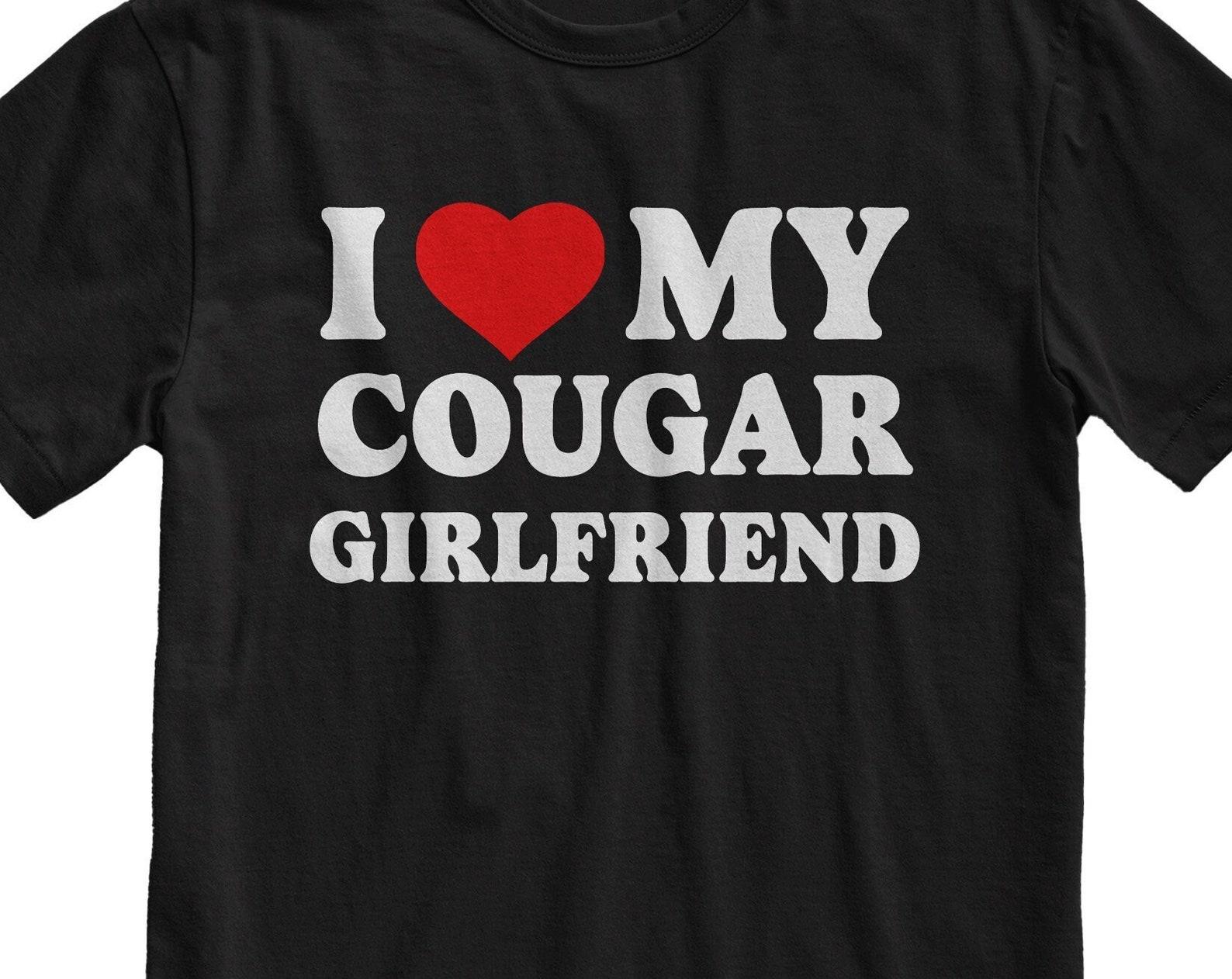 I Love My Cougar Girlfriend T-Shirt: Funny Boyfriend Gift XL