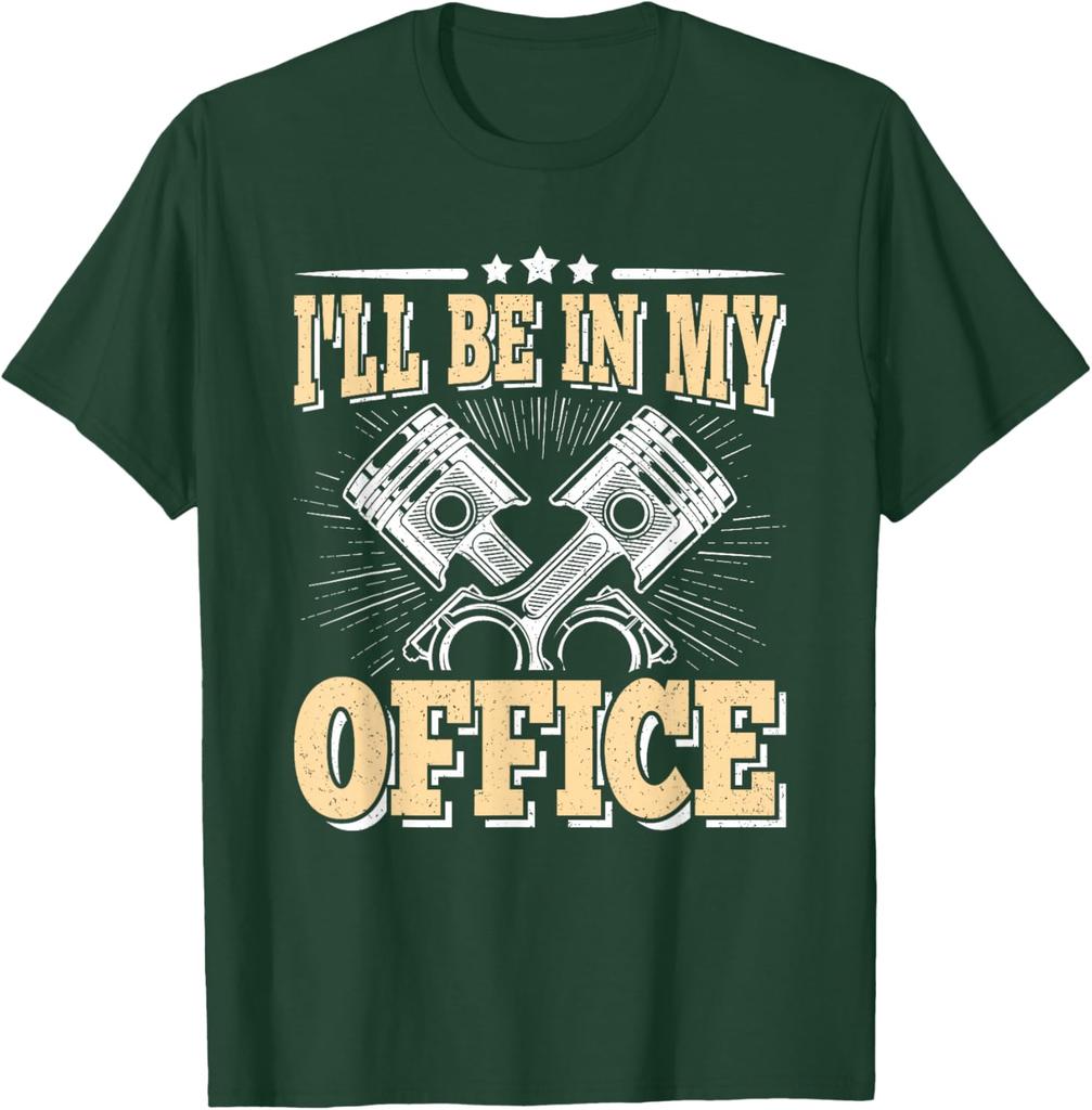 I'll Be In My Office Piston Mechanic Funny Graphic Tee Casual Cotton Short Sleeve T-Shirt for Men