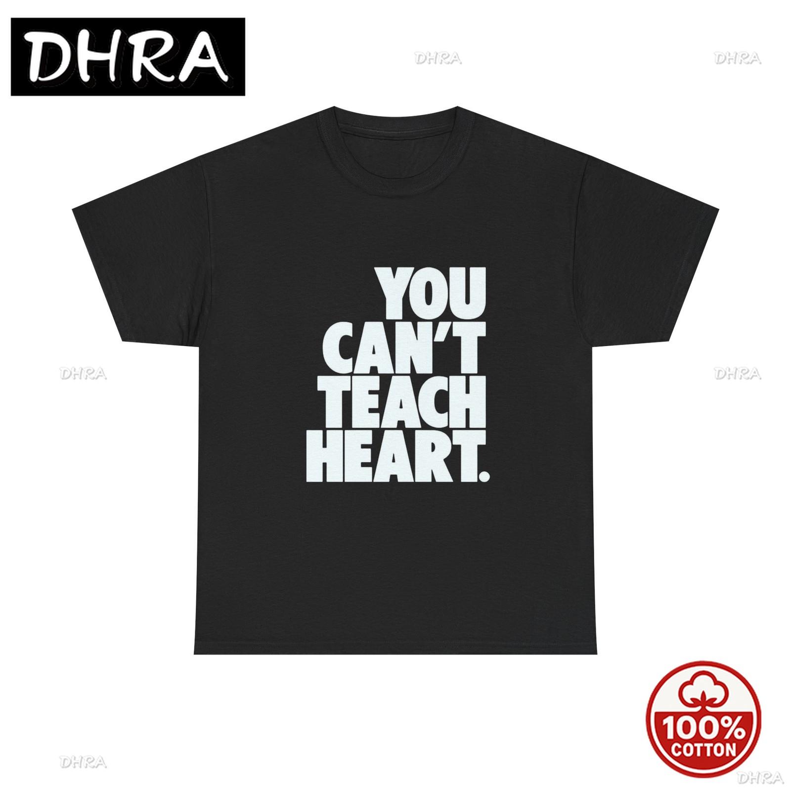 You Cant Teach Heart Graphic T Shirt ADULT Unisex Heavy Cotton Tee in Unisex Retro Streetwear Loose Graphic Tops Skater Casual Top S