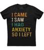 I Came I Saw I Had Anxiety So I Left Mens Short Sleeve Cotton Black T-shirt