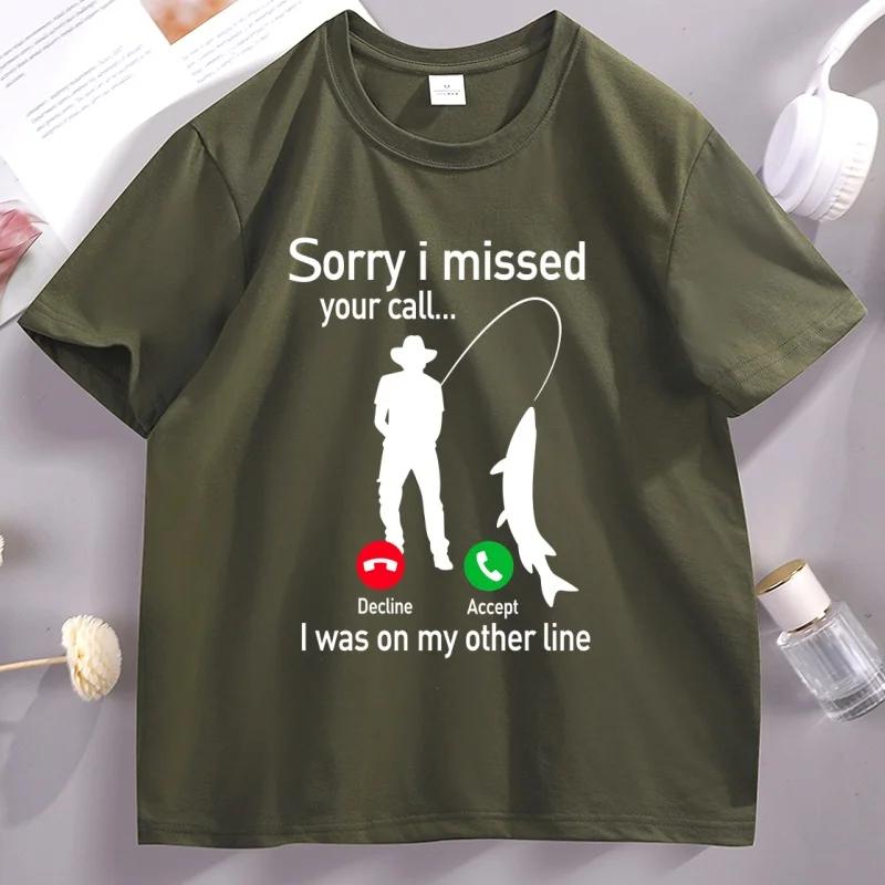 Sorry I Missed Your Call Tshirts FisherUnisex Fishing Lover T Shirt Casual Cotton Short Sleeve Round Neck Tshirt Streetwear