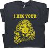 I Beg Your Parton Shirt Vintage Country Musik T-Shirt für Damen Herren Retro Nashville T-Shirt Süßer Sarkastischer Spruch Cooles Cowgirl Grafik-T-Shirt