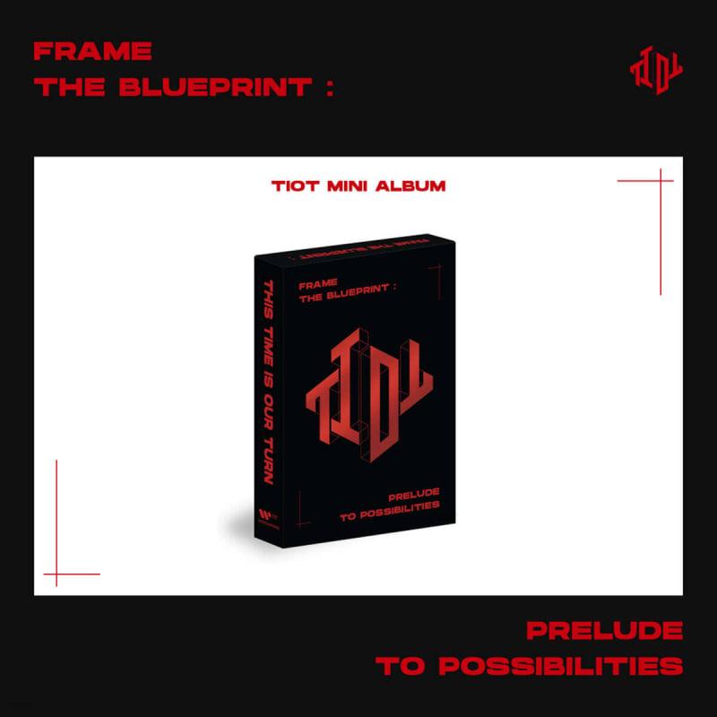 

TIOTI (TIOT) - Frame the Blueprint : Prelude to Possibilities [PLVE ver.]