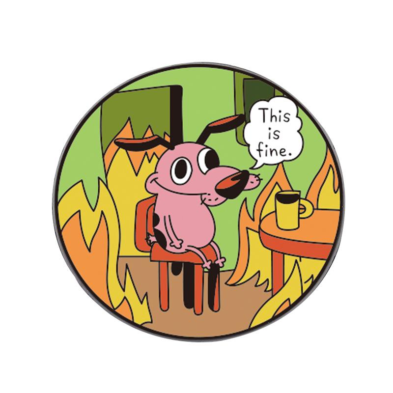 Cartoon Dog Animation UV Print Pins Custom This Is Fine Brooches Lapel Badges Clothes Funny Jewelry Gift for Kids Friends