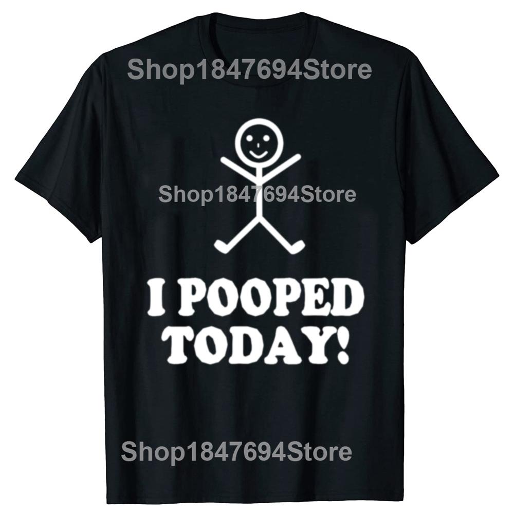 Ich habe heute gekackt Lustige Sarkastische Grafik T-Shirts Herren Damenmode Lässiges T-Shirt 100% Baumwolle Lockeres Oversized T-Shirt
