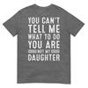 Funny Father Daddy Gifts Unisex From Daughter Fathers Day Dad TShirt