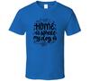Home Is Where My Dog Is Tee Cool Dog Owner T Shirt Canine Lover Unisex T-Shirt