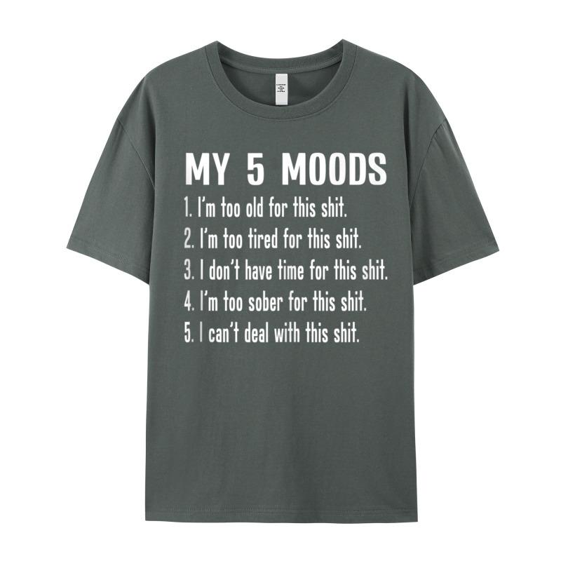 Casual My Five Moods Funny Snarky Printed Short Sleeve Christmas Tees Latest Round Neck Cotton Fabric Tops Shirt Unisex Tshirts