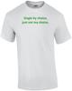Single by Choice, Just Not My Choice. Shirt Unisex T-Shirt