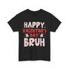 Happy Valentines Day Bruh Heart Love Valentine Boys Girls T Shirt