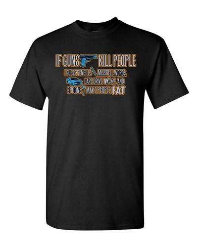 If Guns Kill People ... Pencil Cars Spoons Funny Novelty Adult DT T-Shirt Tee Unisex T-Shirt