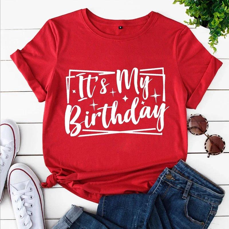 Its My Birthday TShirt Friends Birthday Group Crew Party Tops Short Sleeve Tees Girls Y2K Streetwear Women Oversized Clothes