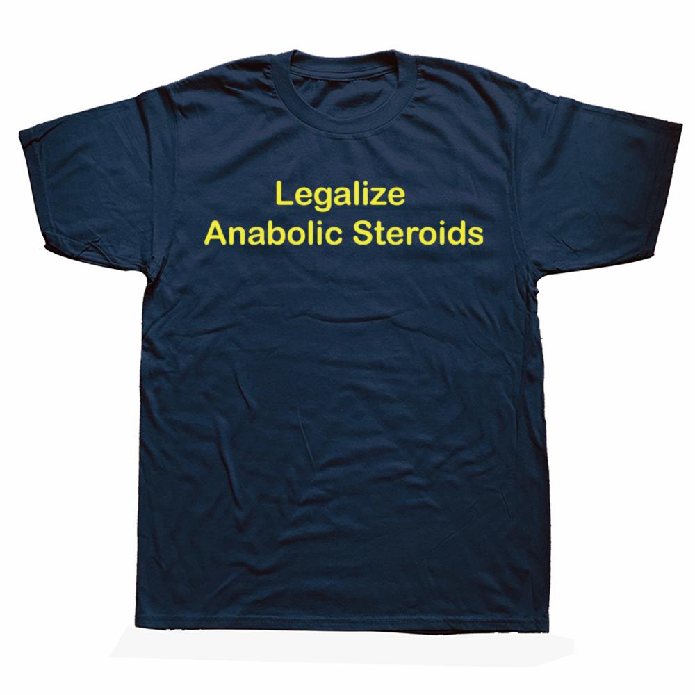 Funny Legalize Anabolic Steroids Graphic T-shirts Men Women's Fashion Casual Tshirt 100% Cotton Loose Oversized T Shirt