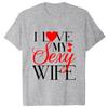 I Love My Sexy Husband/wife T Shirts Honeymoon Couple Outfits Dating Couples Anniversary Gifts Men Women Tee Shirt Oversize Tops