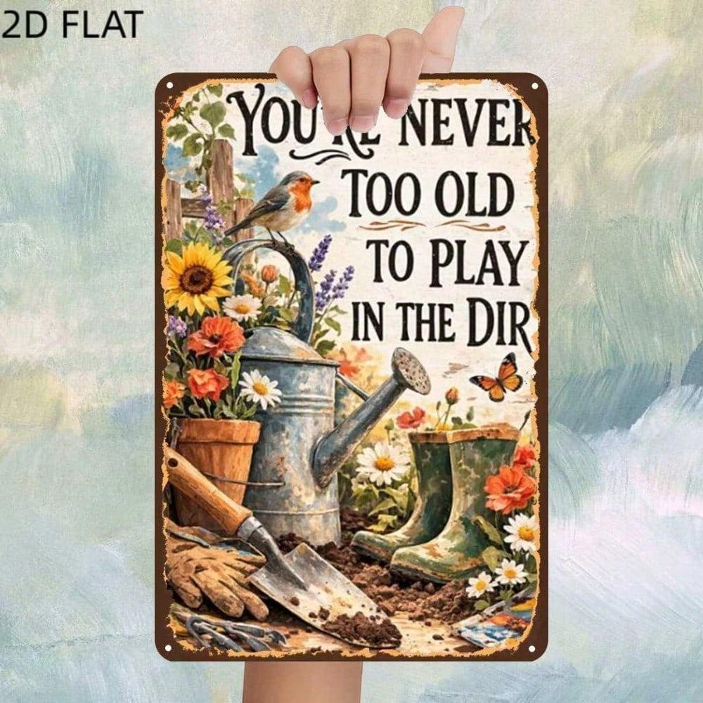 Retro 'You're Never Too Old To Play In the Dirt' Metal Sign – Funny Farmhouse Tin Plaque, Pre-Drilled, Wall Decor
