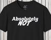 Absolutely Not Sarcastic T-Shirt: Adult Humor Graphic Tee